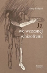 JA WE WCZESNEJ SCHIZOFRENII JERZY ZADĘCKI PSYCHIATRA