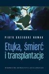 ETYKA ŚMIERĆ I TRANSPLANTACJE PIOTR GRZEGORZ NOWAK KONTROWERSJA