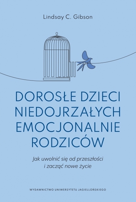 DOROSŁE DZIECI NIEDOJRZAŁYCH EMOCJONALNIE RODZICÓW LINDSAY C. GIBSON