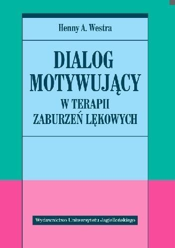 DIALOG MOTYWUJĄCY W TERAPII ZABURZEŃ LĘKOWYCH HENNY A.WESTRA