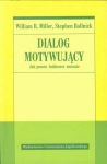 DIALOG MOTYWUJĄCY WILLIAM R. MILLER STEPHEN ROLLNICK ZMIANA