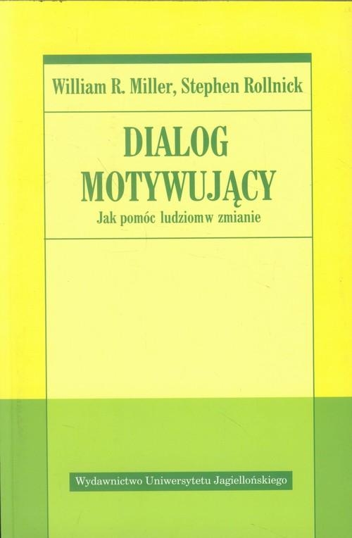 DIALOG MOTYWUJĄCY WILLIAM R. MILLER STEPHEN ROLLNICK ZMIANA