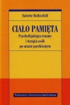 CIAŁO PAMIĘTA PSYCHOFIZJOLOGIA TRAUMY I TERAPIA OSÓB PO URAZIE PSYCHICZNYM