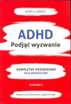 ADHD PODJĄĆ WYZWANIE PRZEWODNIK DLA RODZICÓW RUSSEL A.BARKLEY