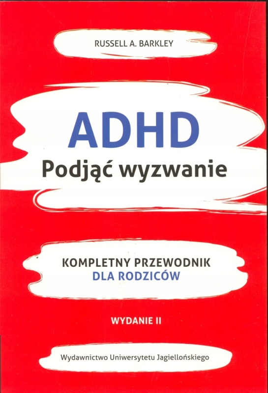 ADHD PODJĄĆ WYZWANIE PRZEWODNIK DLA RODZICÓW RUSSEL A.BARKLEY