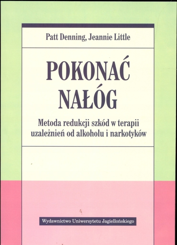 POKONAĆ NAŁÓG PATT DENNING TERAPIA UZALEŻNIEŃ OD ALKOHOLU I NARKOTYKÓW