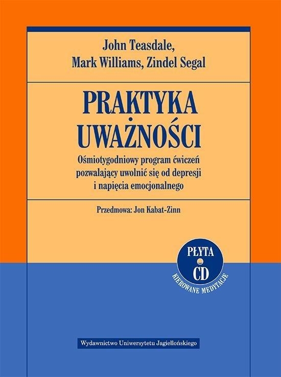 PRAKTYKA UWAŻNOŚCI MARK WILLIAMS JOHN TEASDALE PROGRAM ĆWICZEŃ OD DEPRESJI