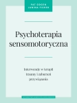 PSYCHOTERAPIA SENSOMOTRYCZNA JANINA FISHER PAT OGDEN TRAUMA PRZYWIĄZANIE