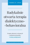 RADYKALNIE OTWARTA TERAPIA THOMAS R. LYNCH DIALEKTYCZNO-BEHAWIORALNA