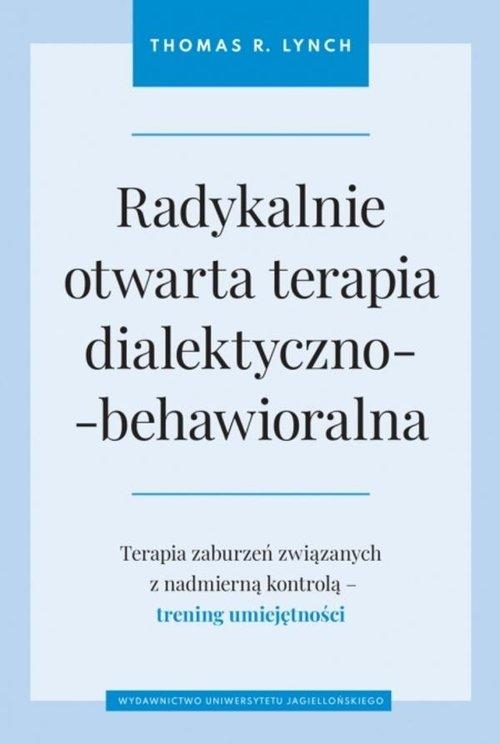 RADYKALNIE OTWARTA TERAPIA THOMAS R. LYNCH DIALEKTYCZNO-BEHAWIORALNA