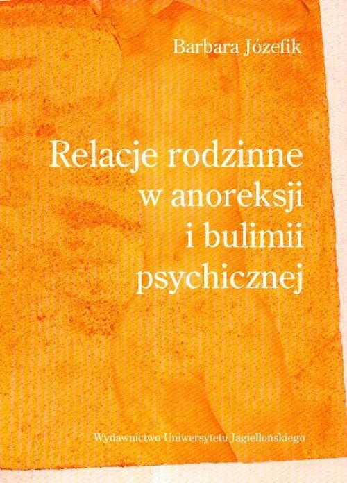 RELACJE RODZINNE BARBARA JÓZEFIK W ANOREKSJI I BULIMI PSYCHICZNEJ
