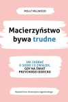 MACIERZYŃSTWO BYWA TRUDNE MOLLY MILLWOOD JAK ZADBAĆ O SIEBIE I O ZWIĄZEK