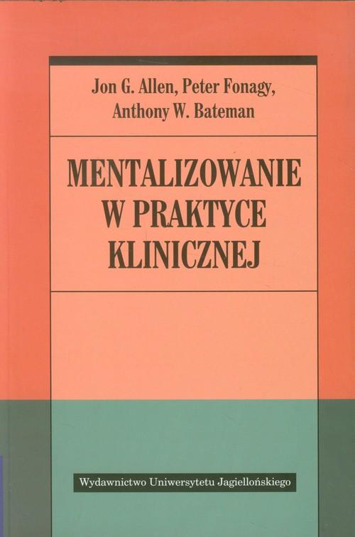 MENTALIZOWANIE PRAKTYCE KLINICZNEJ JON. ALLEN