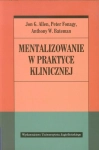 MENTALIZOWANIE W PRAKTYCE KLINICZNEJ JON G. ALLEN