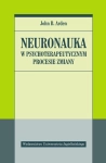 NEURONAUKA JOHN ARDEN W PSYCHOTERAPEUTYCZNYM PROCESIE ZMIAN