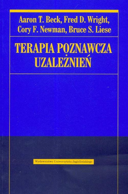 TERAPIA POZNAWCZA UZALEŻNIEŃ BECK WRIGHT NEWMAN