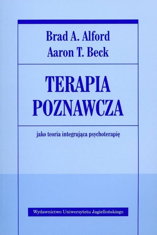TERAPIA POZNAWCZA AARON T. BECK BRAD A. ALFORD JAKO TEORIA