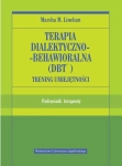 TERAPIA DIALEKTYCZNO BEHAWIORALNA MARSHA M. LINEHAN TRENING UMIEJĘTNOŚCI
