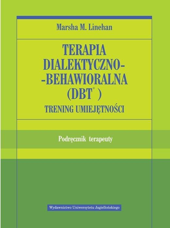 TERAPIA DIALEKTYCZNO BEHAWIORALNA MARSHA M. LINEHAN TRENING UMIEJĘTNOŚCI