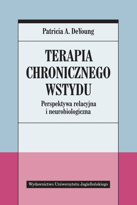 TERAPIA CHRONICZNEGO WSTYDU PATRICIA A.DEYOUNG PERSPEKTYWA
