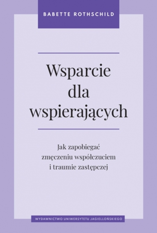 WSPARCIE DLA WSPIERAJĄCYCH BABETTE ROTHSCHILD JAK ZAPOBIEGAĆ ZMĘCZENIU