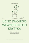 UCISZ SWOJEGO WEWNĘTRZNEGO KRYTYKA JULIA BUENO