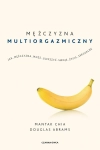 MĘŻCZYZNA MULTIORGAZMICZNY JAK MĘŻCZYZNA MOŻE ULEPSZYĆ SWOJE ŻYCIE SEKS..