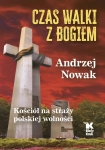 CZAS WALKI Z BOGIEM PROF ANDRZEJ NOWAK
