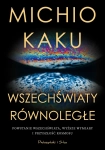 WSZECHŚWIATY RÓWNOLEGŁE MICHIO KAKU NOWA