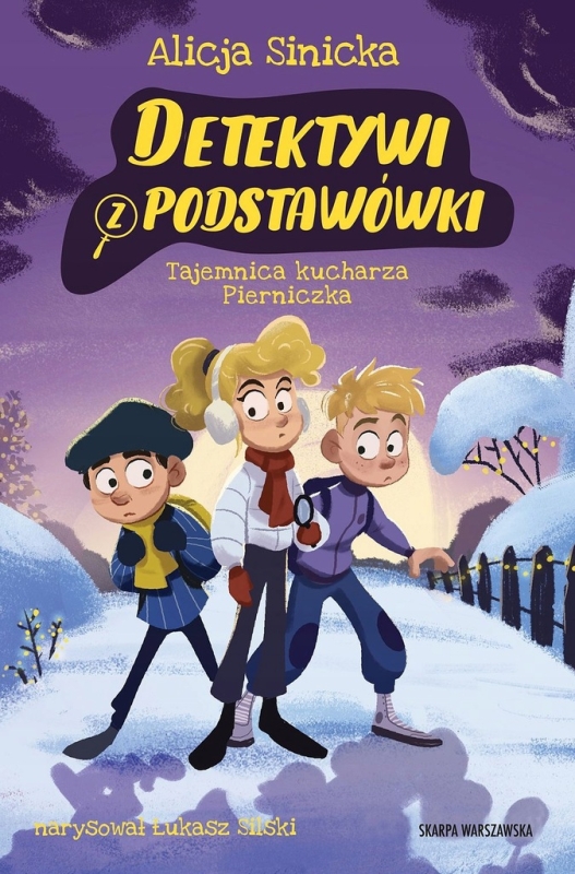 DETEKTYWI Z PODSTAWÓWKI TAJEMNICA KUCHARZA PIERNICZKA SINICKA ALICJA NOWA