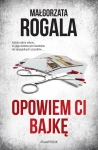 OPOWIEM CI BAJKĘ MAŁGORZATA ROGALA NOWA