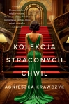 KOLEKCJA STRACONYCH CHWIL AGNIESZKA KRAWCZYK NOWA