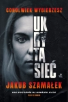UKRYTA SIEĆ COKOLWIEK WYBIERZESZ TOM 1 JAKUB SZAMAŁEK NOWA