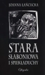 Stara Słaboniowa i spiekładuchy Łańcucka Joanna