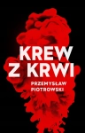 KREW Z KRWI PRZEMYSŁAW PIOTROWSKI NOWA