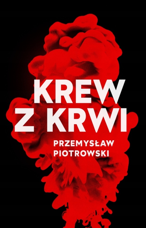 KREW Z KRWI PRZEMYSŁAW PIOTROWSKI NOWA