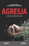 AGRESJA UJĘCIE NARRACYJNE PRZEMYSŁAW PIOTROWSKI