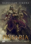 HUSARIA DUMA POLSKIEGO ORĘŻA RADOSŁAW SIKORA