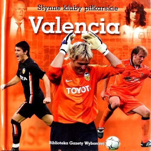 VALENCIA SŁYNNE KLUBY KEMPES AYALA VALDANO HIDDINK DESCHAMPS HISZPANIA