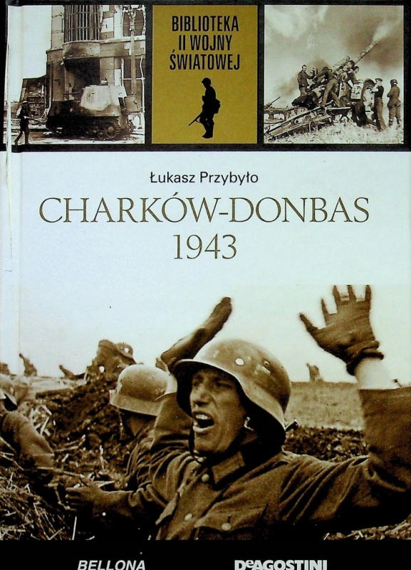 CHARKÓW-DONBAS 1943 II WOJNA ŚWIATOWA TOM 28 Ł PRZYBYŁO