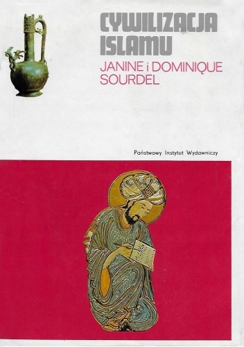CYWILIZACJA ISLAMU JANINE I DOMINIQUE SOURDEL RODOWODY CYWILIZACJI