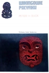WIKINGOWIE PACYFIKU PETER HENRY BUCK RODOWODY CYWILIZACJI