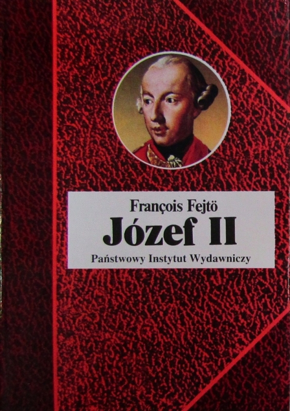 JÓZEF II HABSBURG REWOLUCJONISTA FRANCOIS FEJTO BIOFRAFIA