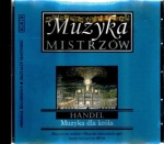 HAENDEL MUZYKA DLA KRÓLA CD MUZYKA MISTRZÓW