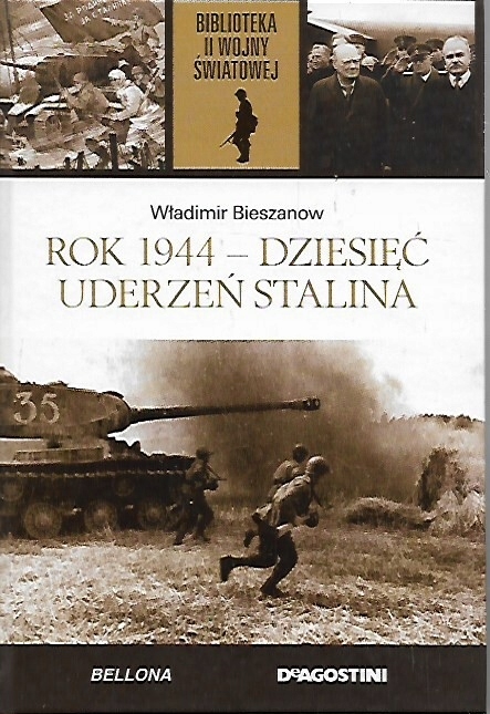 ROK 1944 DZIESIĘĆ UDERZEŃ STALINA BIESZANOW II WOJNA ŚWIATOWA TOM 49