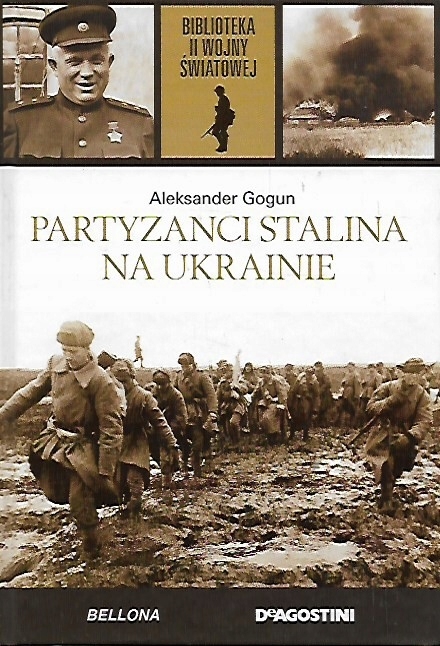 PARTYZANCI STALINA NA UKRAINIE II WOJNA ŚWIATOWA TOM 54