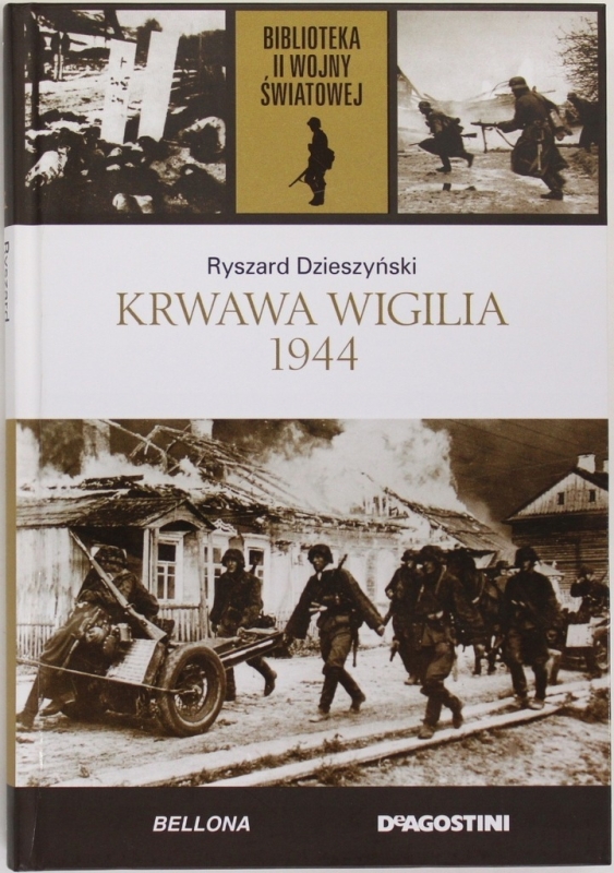 KRWAWA WIGILIA 1944 RYSZARD DZIESZYNSKI II WOJNA ŚWIATOWA TOM 57