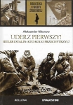 UDERZ PIERWSZY HITLER I STALIN KTO KOGO PRZECHYTRZYŁ II WOJNA ŚWIATOWA 55
