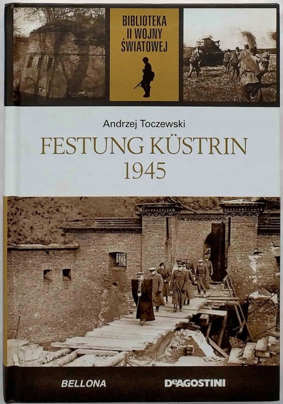 FESTUNG KUSTRIN 1945 ANDRZEJ TOCZEWSKI II WOJNA ŚWIATOWA TOM 68