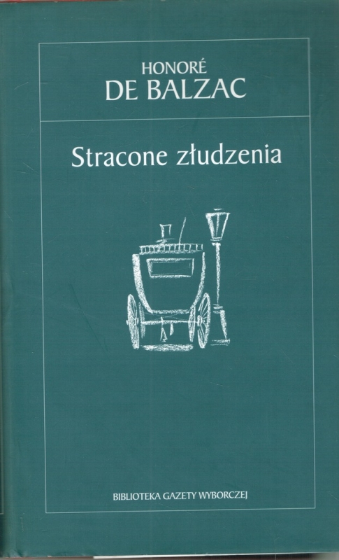 STRACONE ZŁUDZENIA HONORE DE BALZAC KLASYKA LITERATURY TOM 7